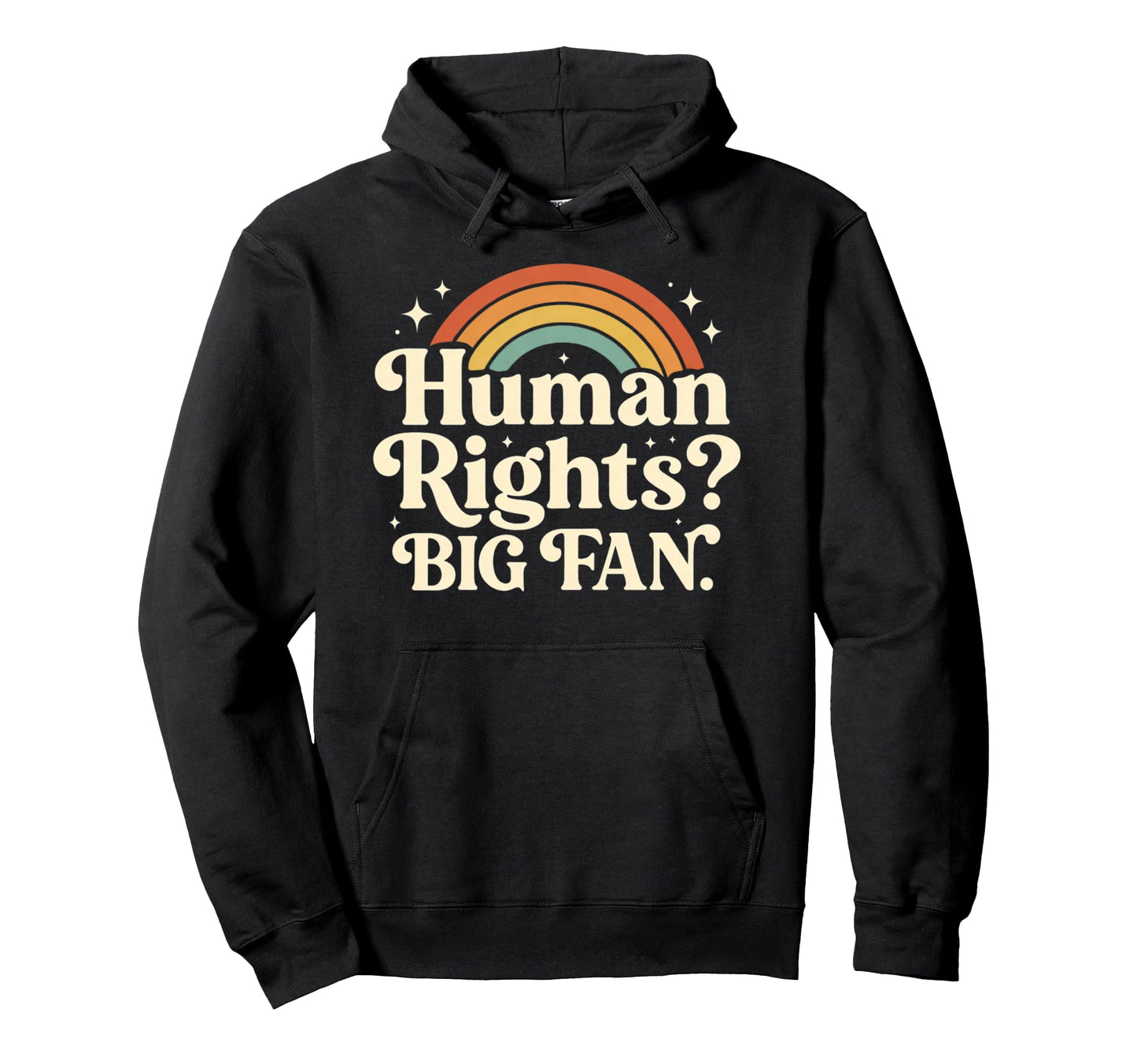 Rainbow Human Rights Big Fan Hoodie - Fun Novelty Design for Adults - T-Shirt, Sweatshirt, Hoodie
