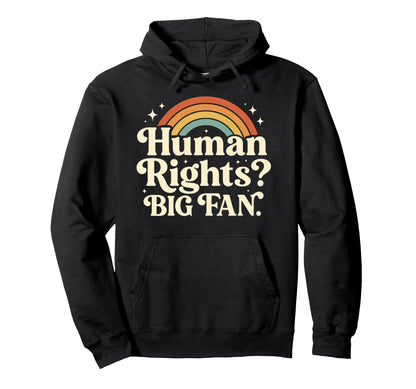 Rainbow Human Rights Big Fan Hoodie - Fun Novelty Design for Adults - T-Shirt, Sweatshirt, Hoodie