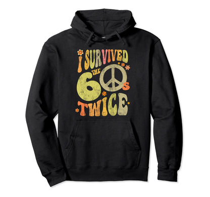 I Survived Sixties Twice 70Th Hoodie - Casual Everyday Wear Unisex - T-Shirt, Sweatshirt, Hoodie