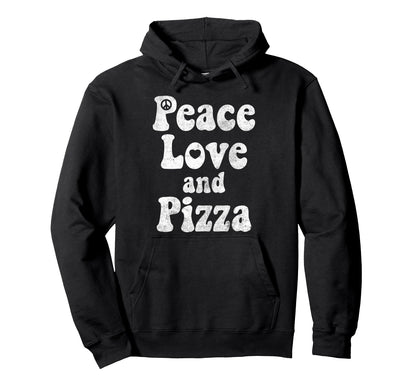 Funny Pizza Peace Love And Pizza Funny Hoodie - Unique Graphic Men Women - T-Shirt, Sweatshirt, Hoodie