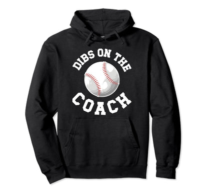 Dibs Baseball Coach Wife Funny Hoodie - Casual Everyday Wear Men Women - T-Shirt, Sweatshirt, Hoodie