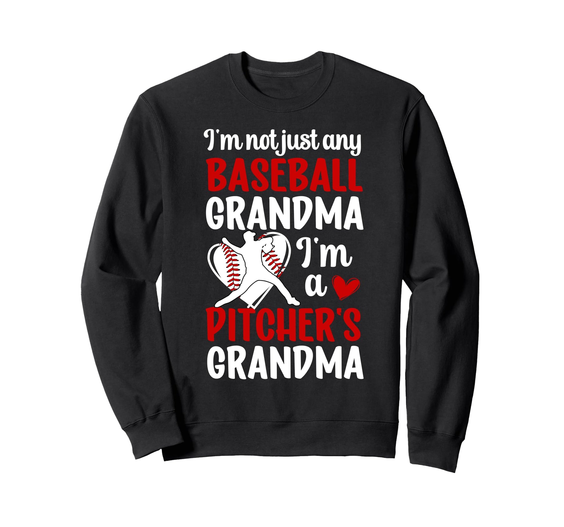 Im Baseball Pitcher Grandma Sweatshirt - Fun Novelty Design for Adults - T-Shirt, Sweatshirt, Hoodie