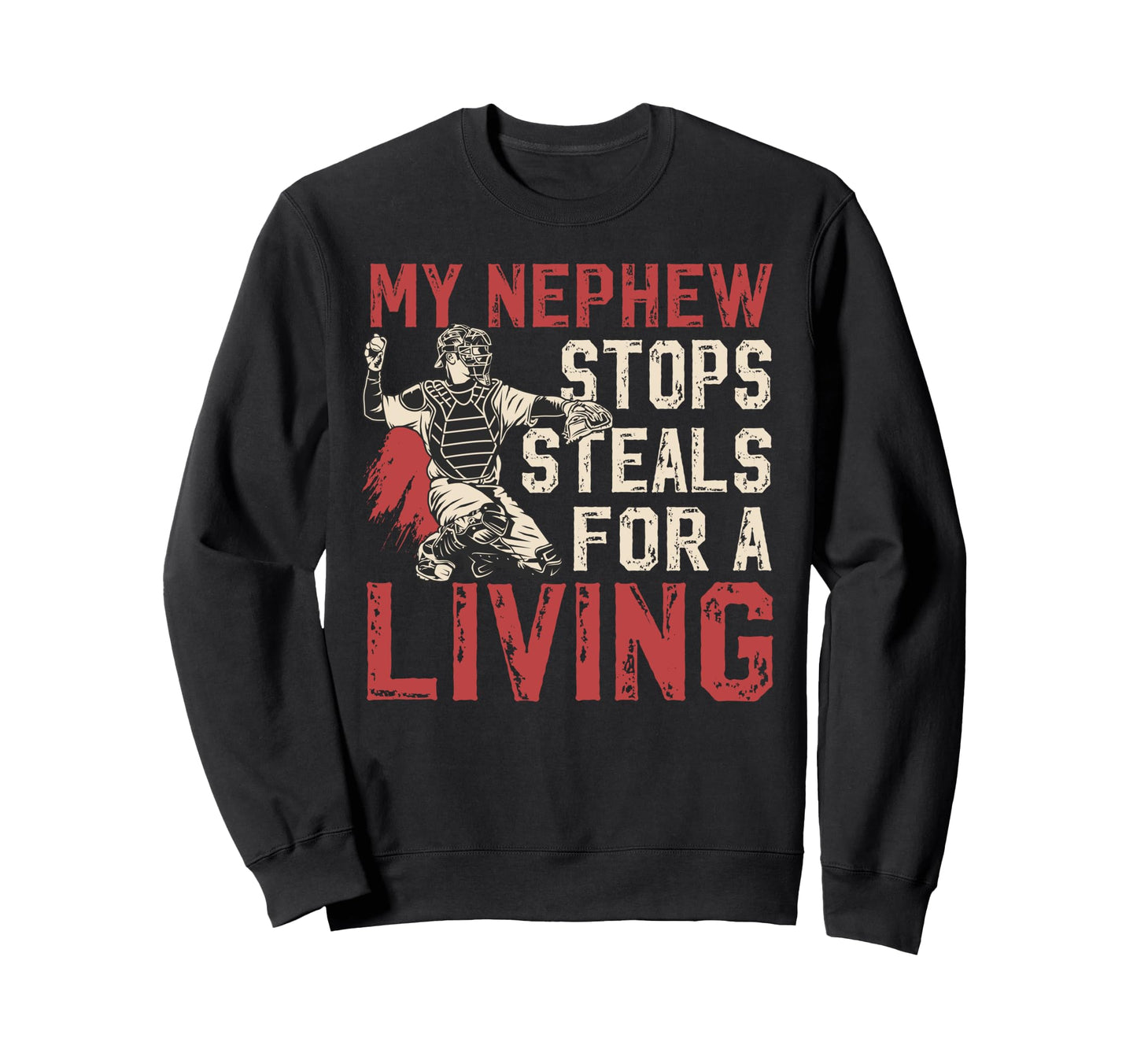 My Nephew Baseball Catcher Uncle Sweatshirt - Custom Art Print Men Women - T-Shirt, Sweatshirt, Hoodie