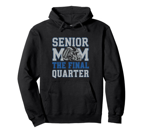 Senior Football Mom Mother Final Hoodie - Unique Graphic for Adults - T-Shirt, Sweatshirt, Hoodie