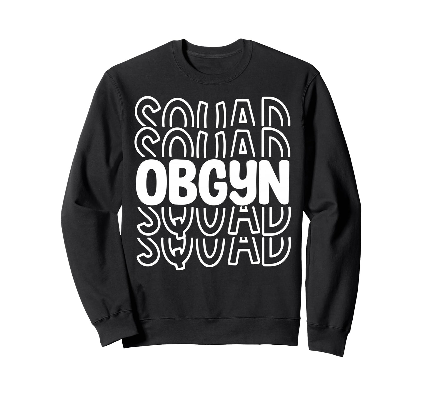 Obgyn Squad Obstetrician Sweatshirt - Streetwear Style for Adults - T-Shirt, Sweatshirt, Hoodie