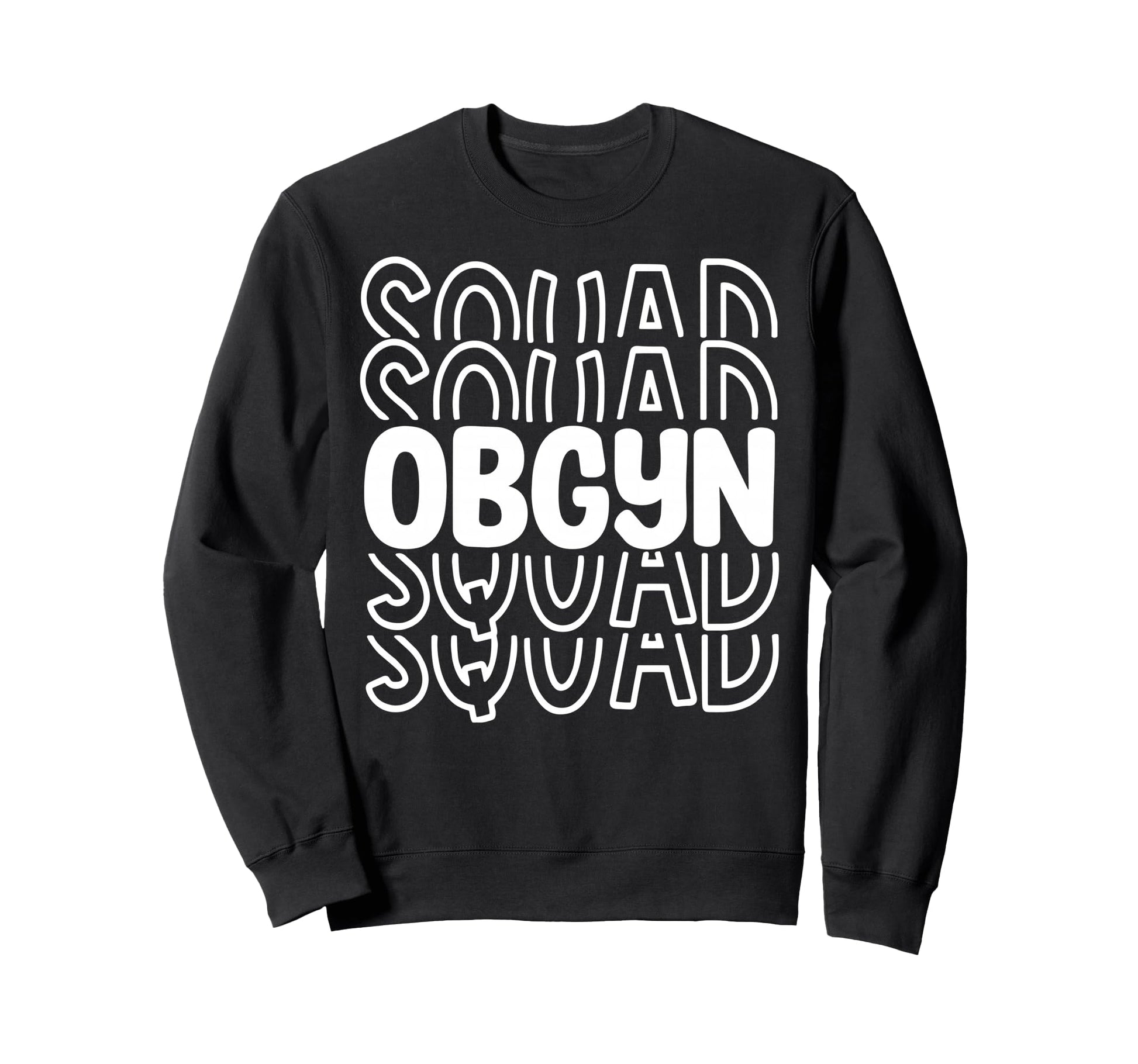 Obgyn Squad Obstetrician Sweatshirt - Streetwear Style for Adults - T-Shirt, Sweatshirt, Hoodie
