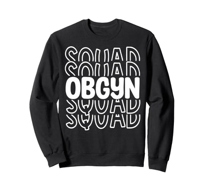 Obgyn Squad Obstetrician Sweatshirt - Streetwear Style for Adults - T-Shirt, Sweatshirt, Hoodie