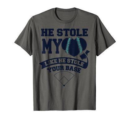 He Stole My Heart Stole Your Base T-Shirt - Unique Graphic for Adults - T-Shirt, Sweatshirt, Hoodie