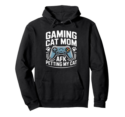Gaming Cat Mom Afk Petting Cat Gamer Hoodie - Trendy Graphic Men Women - T-Shirt, Sweatshirt, Hoodie