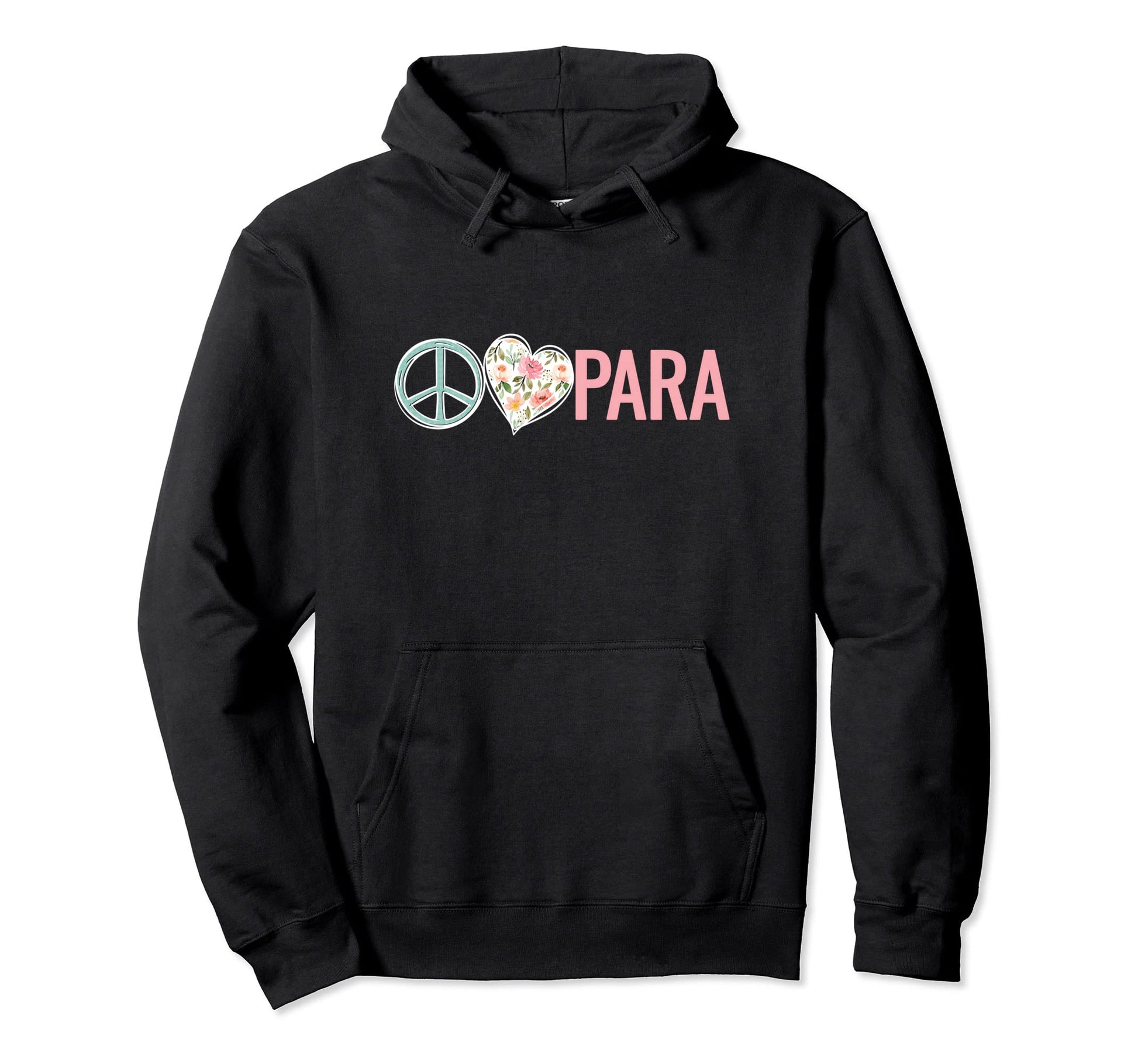 Paraprofessional Para Peace Love Para Hoodie - Unique Graphic for Adults - T-Shirt, Sweatshirt, Hoodie