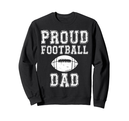 Proud Football Dad Game Day Sports Sweatshirt - Graphic Print for Adults - T-Shirt, Sweatshirt, Hoodie