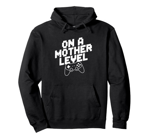 Gamer Mom Gaming Mothers Day Mother Level Hoodie - Streetwear Style Unisex - T-Shirt, Sweatshirt, Hoodie