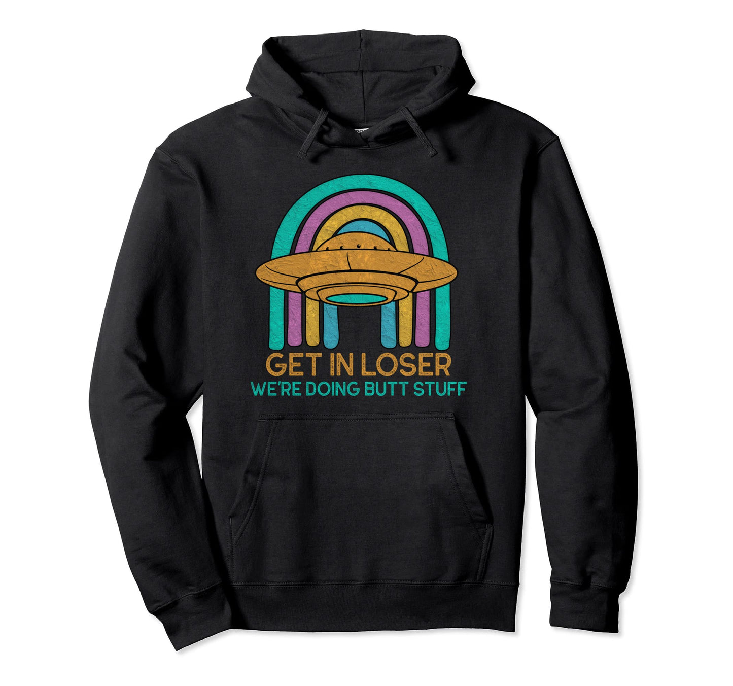 Get Loser Were Doing Butt Stuff Rainbow Hoodie - Novelty Apparel for Adults - T-Shirt, Sweatshirt, Hoodie