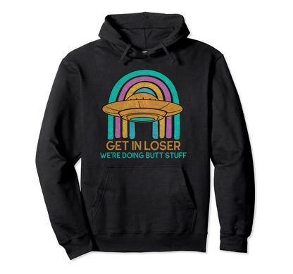 Get Loser Were Doing Butt Stuff Rainbow Hoodie - Novelty Apparel for Adults - T-Shirt, Sweatshirt, Hoodie