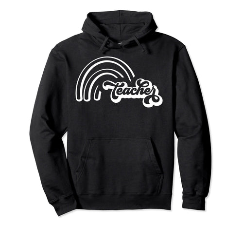 Teacher Rainbow Inspirational Teachers Hoodie - Fun Novelty Design Unisex - T-Shirt, Sweatshirt, Hoodie