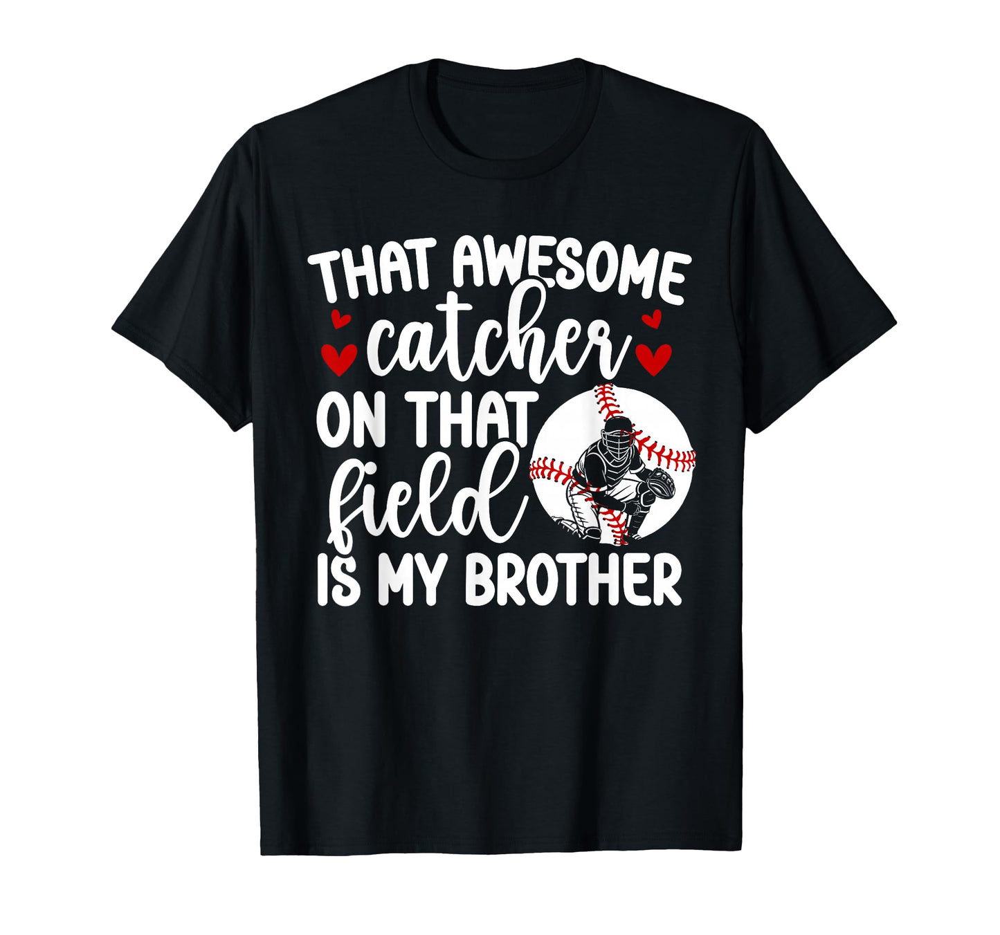 Baseball Catcher Sister Proud Baseball T-Shirt - Graphic Print Unisex - T-Shirt, Sweatshirt, Hoodie