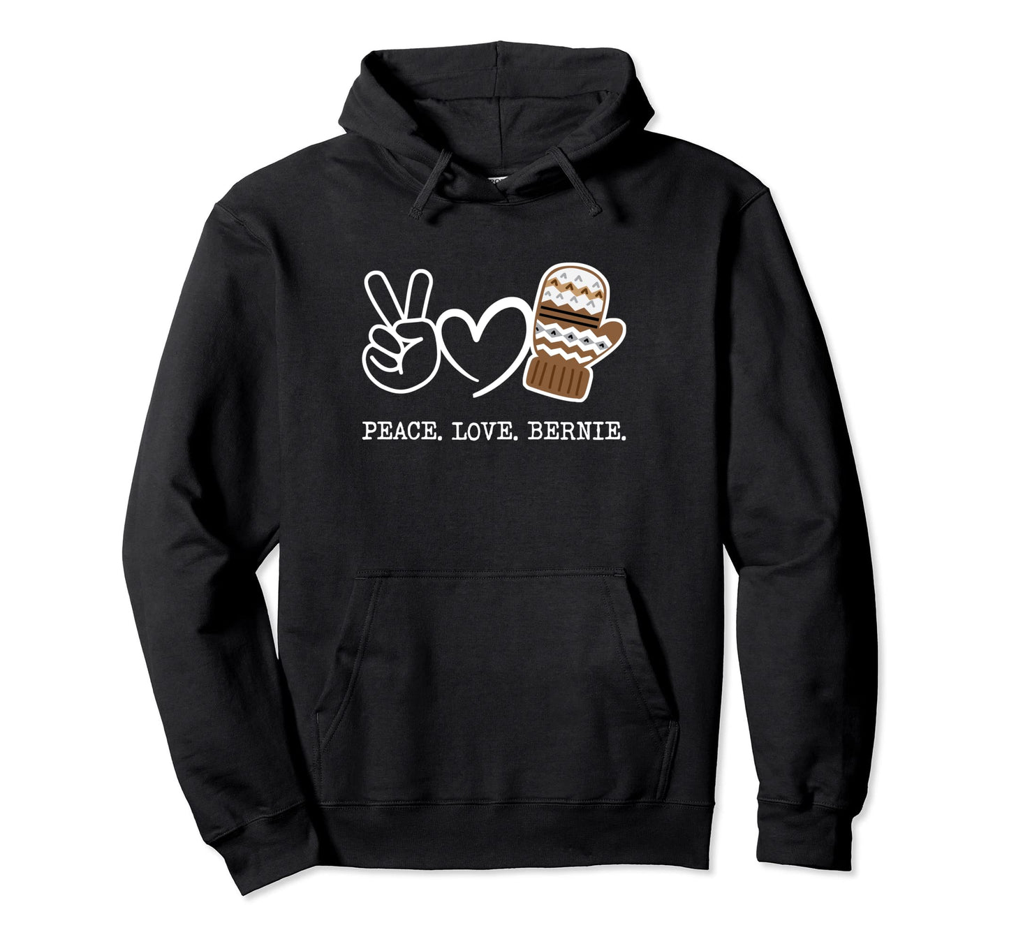 Peace Love Bernie Sanders Mittens Hoodie - Minimalist Print Men Women - T-Shirt, Sweatshirt, Hoodie