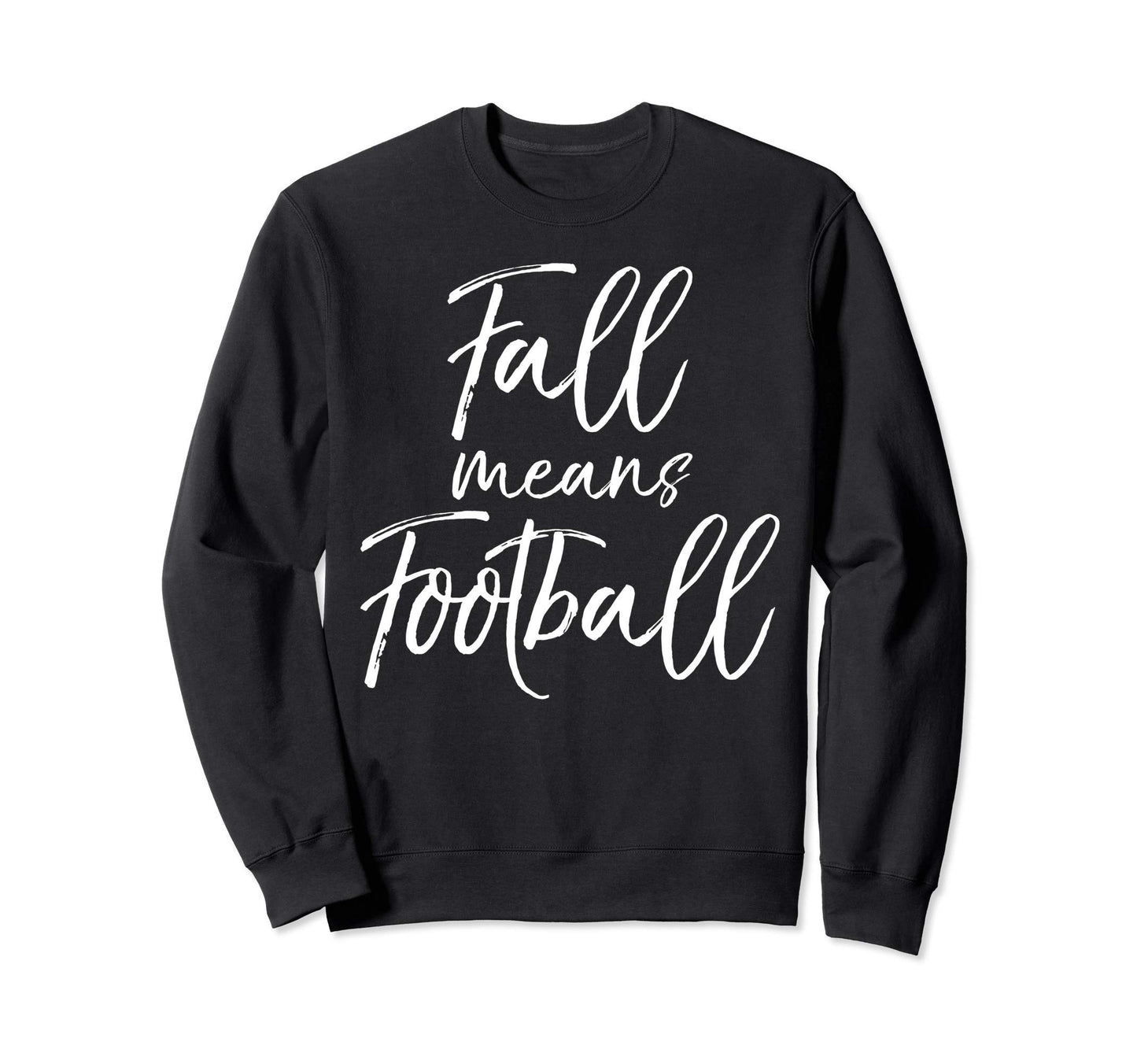 Funny Football Game Day Moms Fall Means Sweatshirt - Trendy Graphic Unisex - T-Shirt, Sweatshirt, Hoodie