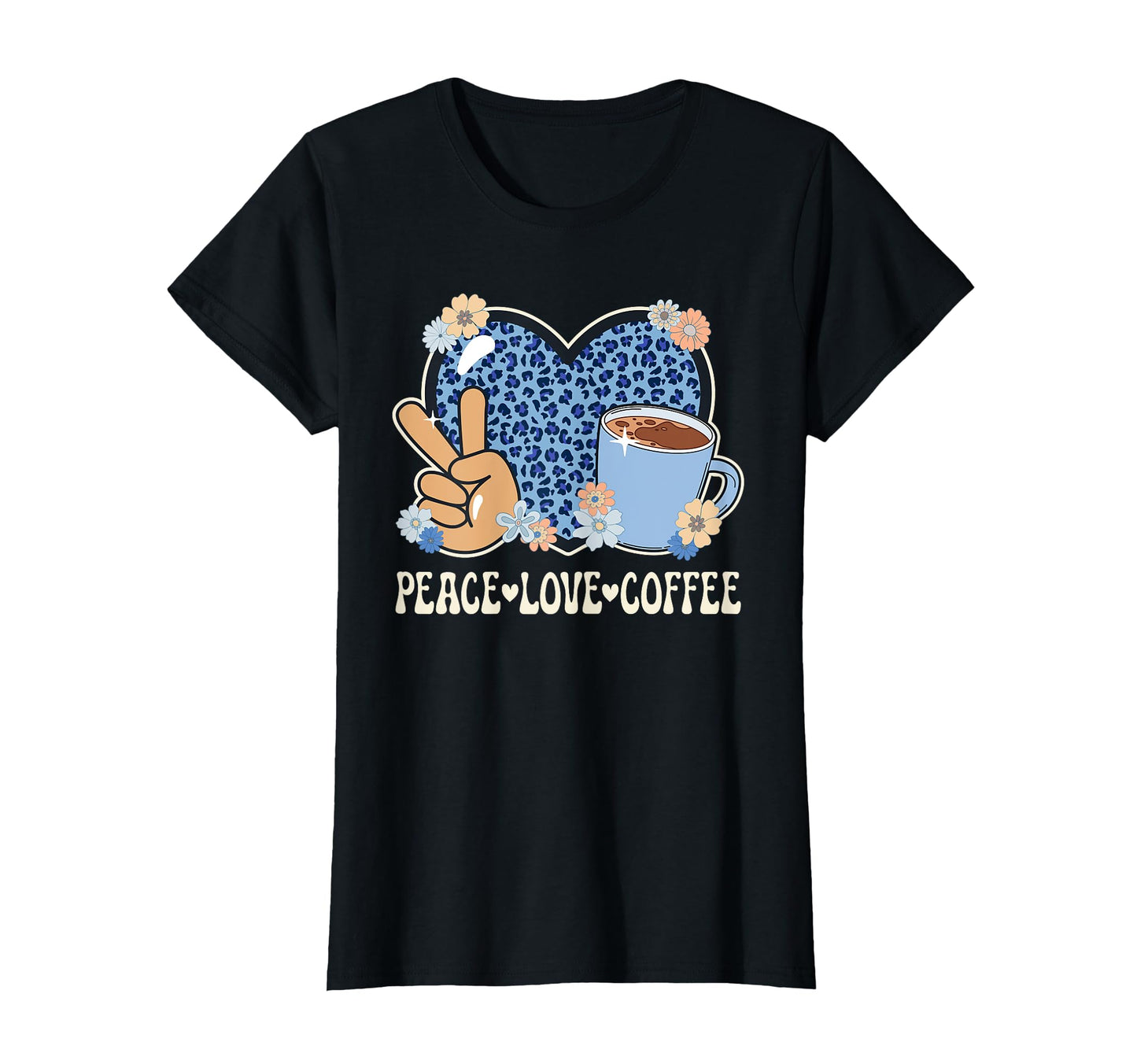 Peace Love Coffee Lover Leopard Coffee T-Shirt - Novelty Apparel Unisex - T-Shirt, Sweatshirt, Hoodie