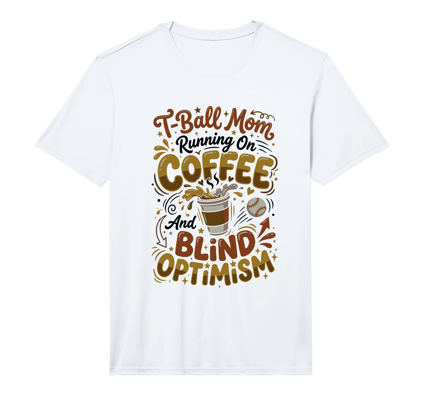 Mens T Ball Mom Coffee Blind Optimism Ball T-Shirt - Graphic Print Unisex - T-Shirt, Sweatshirt, Hoodie