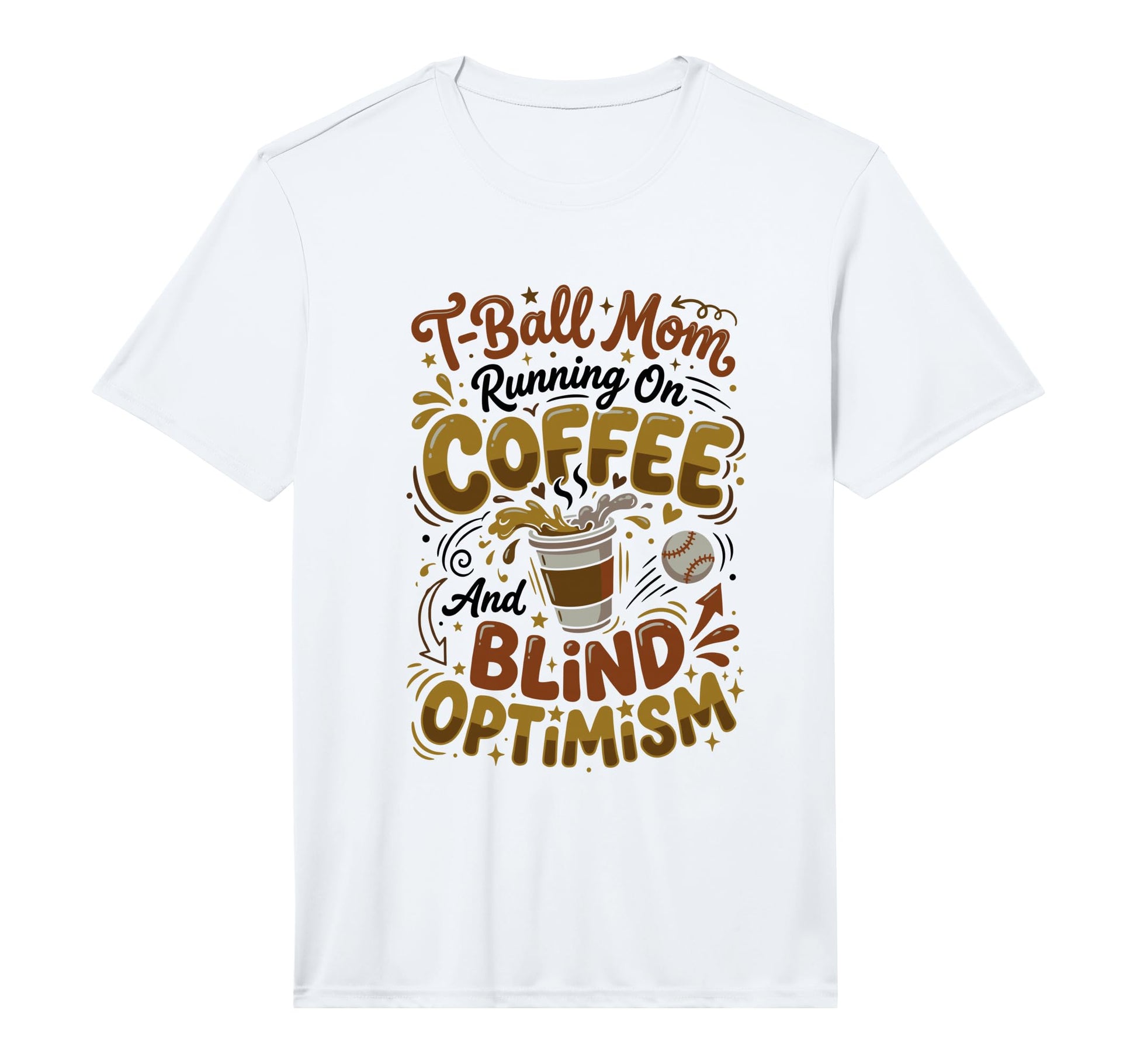 Mens T Ball Mom Coffee Blind Optimism Ball T-Shirt - Graphic Print Unisex - T-Shirt, Sweatshirt, Hoodie