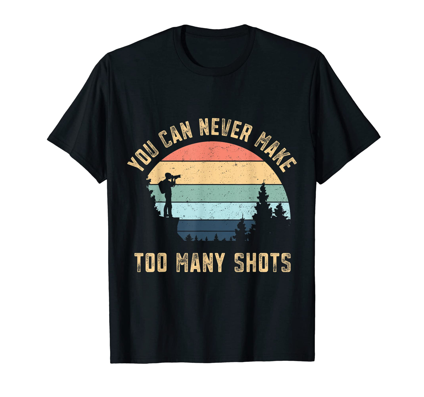 You Can Never Make Too Many Shots T-Shirt - Trendy Graphic Unisex - T-Shirt, Sweatshirt, Hoodie
