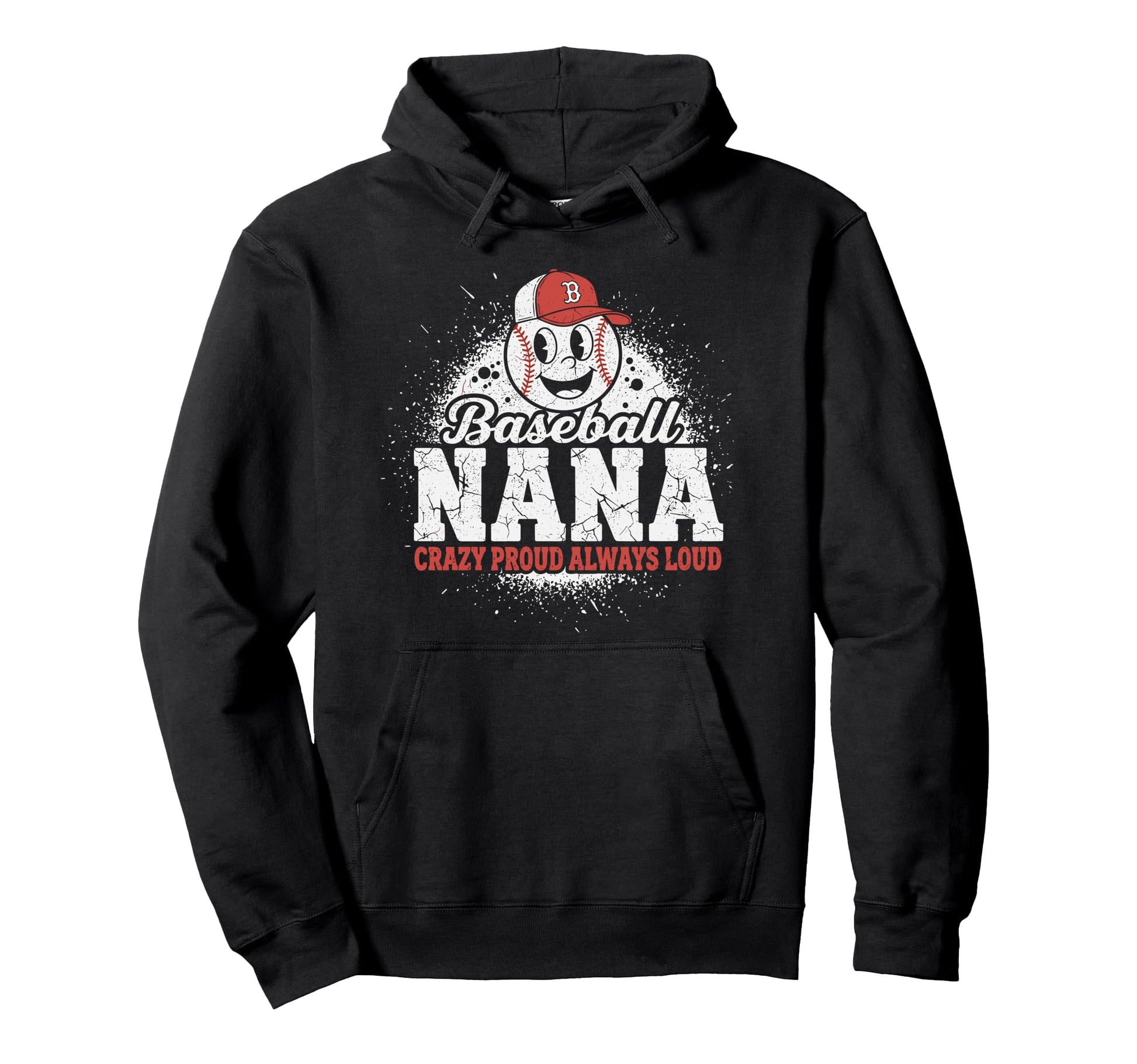 Baseball Nana Crazy Proud Always Loud Hoodie - Unique Graphic Unisex - T-Shirt, Sweatshirt, Hoodie