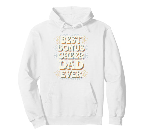 Best Bonus Cheer Dad Ever Distressed Hoodie - Fun Novelty Design for Adults - T-Shirt, Sweatshirt, Hoodie