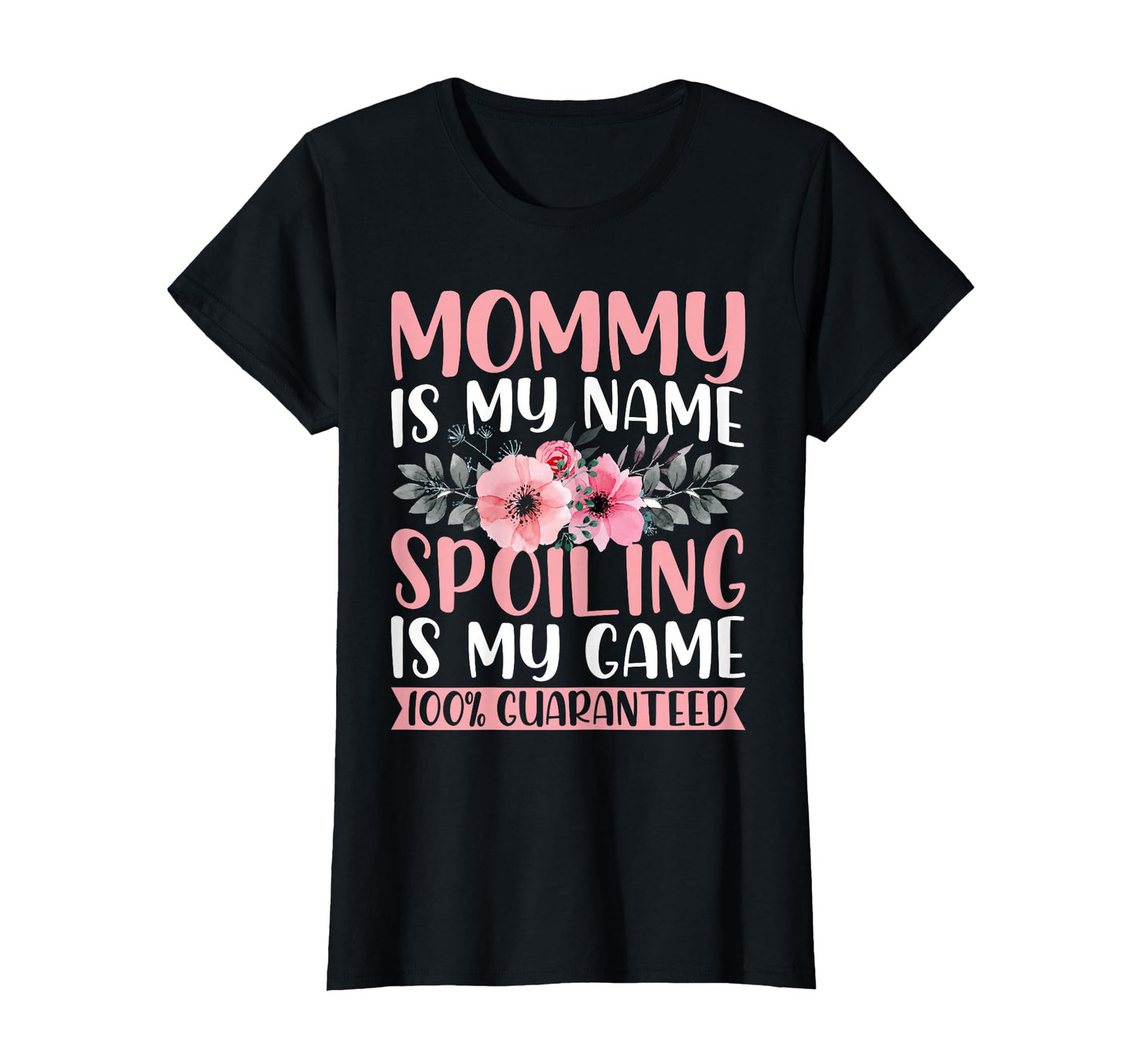 Mommy Is My Name Spoiling Is My T-Shirt - Fun Novelty Design for Adults - T-Shirt, Sweatshirt, Hoodie