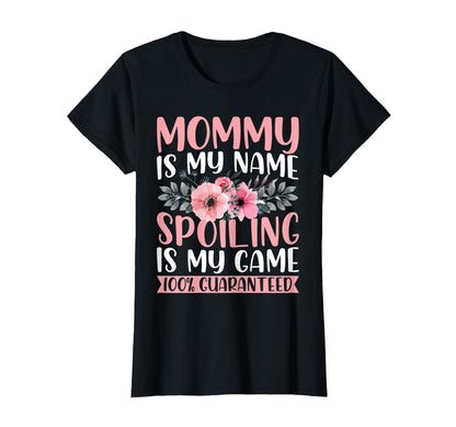 Mommy Is My Name Spoiling Is My T-Shirt - Fun Novelty Design for Adults - T-Shirt, Sweatshirt, Hoodie