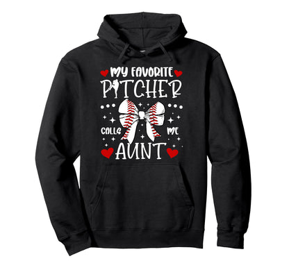 My Favorite Baseball Pitcher Aunt Hoodie - Aesthetic Graphic Men Women - T-Shirt, Sweatshirt, Hoodie