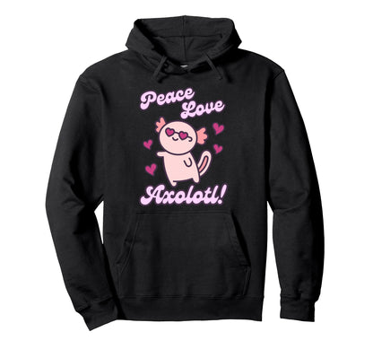 Peace Love Axolotl Hoodie - Minimalist Print Unisex - T-Shirt, Sweatshirt, Hoodie