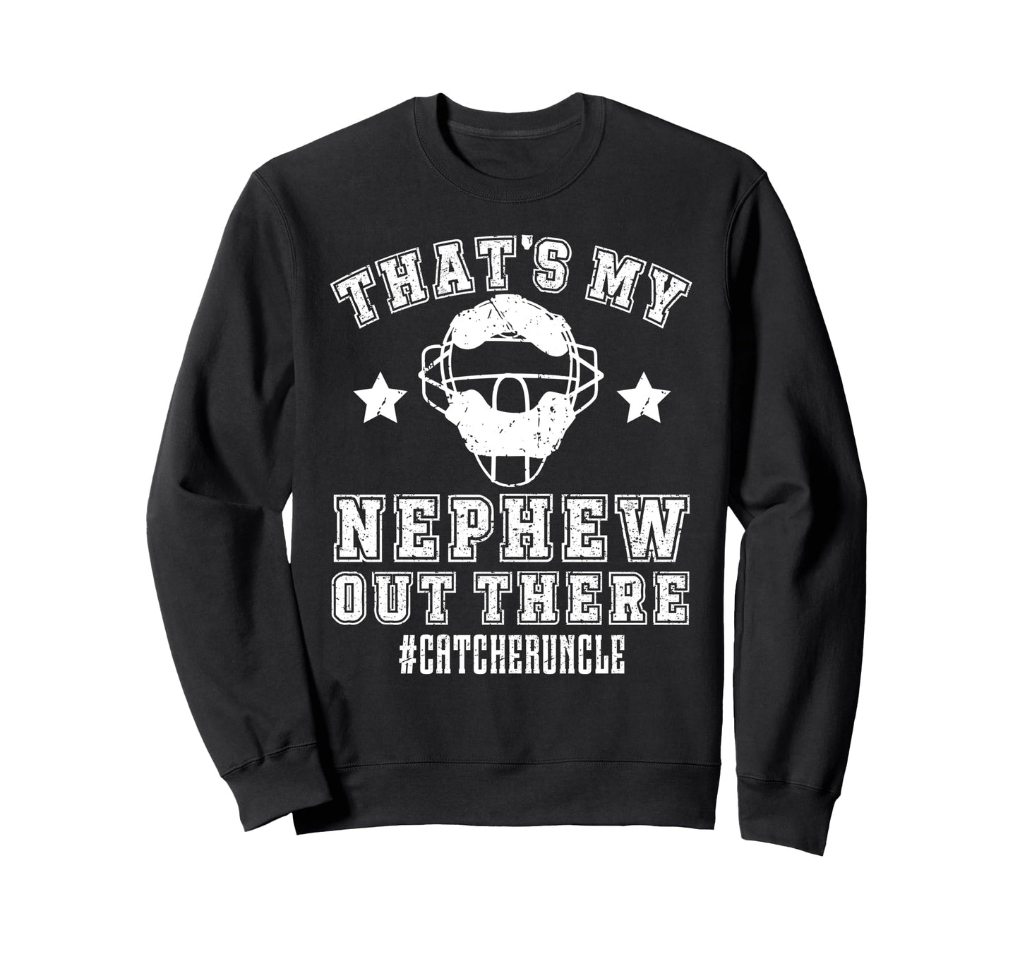 My Nephew Baseball Catcher Uncle Sweatshirt - Aesthetic Graphic Unisex - T-Shirt, Sweatshirt, Hoodie