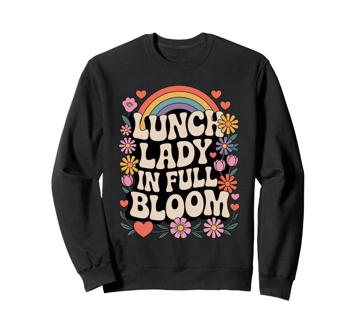 Lunch Lady Full Bloom Groovy Rainbow Sweatshirt - Unique Graphic Unisex - T-Shirt, Sweatshirt, Hoodie