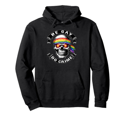 Be Gay Do Crime Skull Queer Punk Hoodie - Minimalist Print Unisex - T-Shirt, Sweatshirt, Hoodie