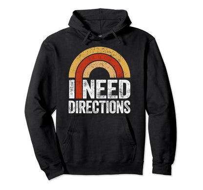 Rainbow Funny Sarcasm I Need Directions Hoodie - Unique Graphic Men Women - T-Shirt, Sweatshirt, Hoodie