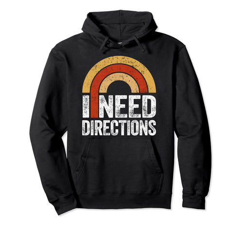 Rainbow Funny Sarcasm I Need Directions Hoodie - Unique Graphic Men Women - T-Shirt, Sweatshirt, Hoodie