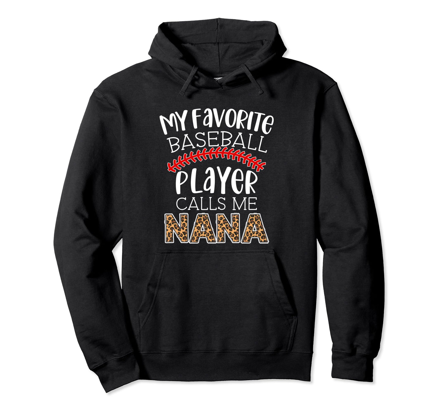 My Favorite Player Calls Me Nana Funny Hoodie - Novelty Apparel for Adults - T-Shirt, Sweatshirt, Hoodie
