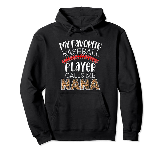 My Favorite Player Calls Me Nana Funny Hoodie - Novelty Apparel for Adults - T-Shirt, Sweatshirt, Hoodie