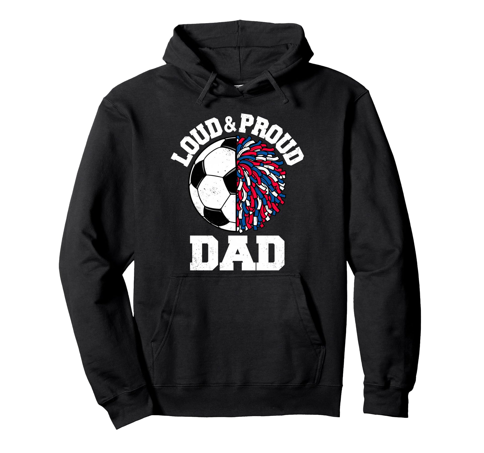 Loud Proud Soccer Cheerleader Dad Funny Hoodie - Trendy Graphic for Adults - T-Shirt, Sweatshirt, Hoodie
