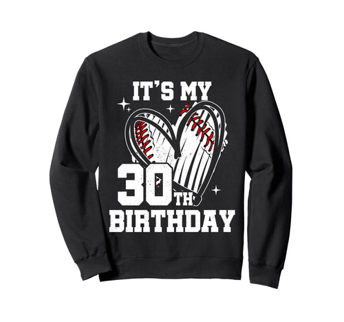 Its My 30Th Birthday Baseball Heart Sweatshirt - Unique Graphic for Adults - T-Shirt, Sweatshirt, Hoodie
