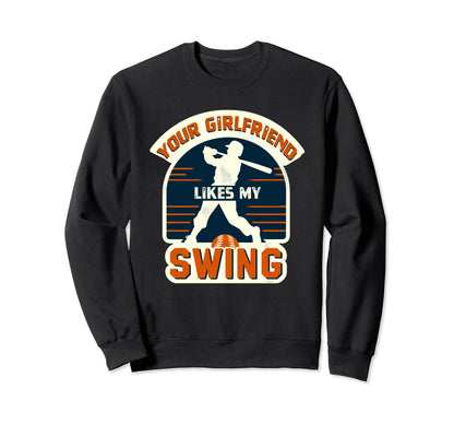 Your Girlfriend Likes Swing Sweatshirt - Novelty Apparel Men Women - T-Shirt, Sweatshirt, Hoodie