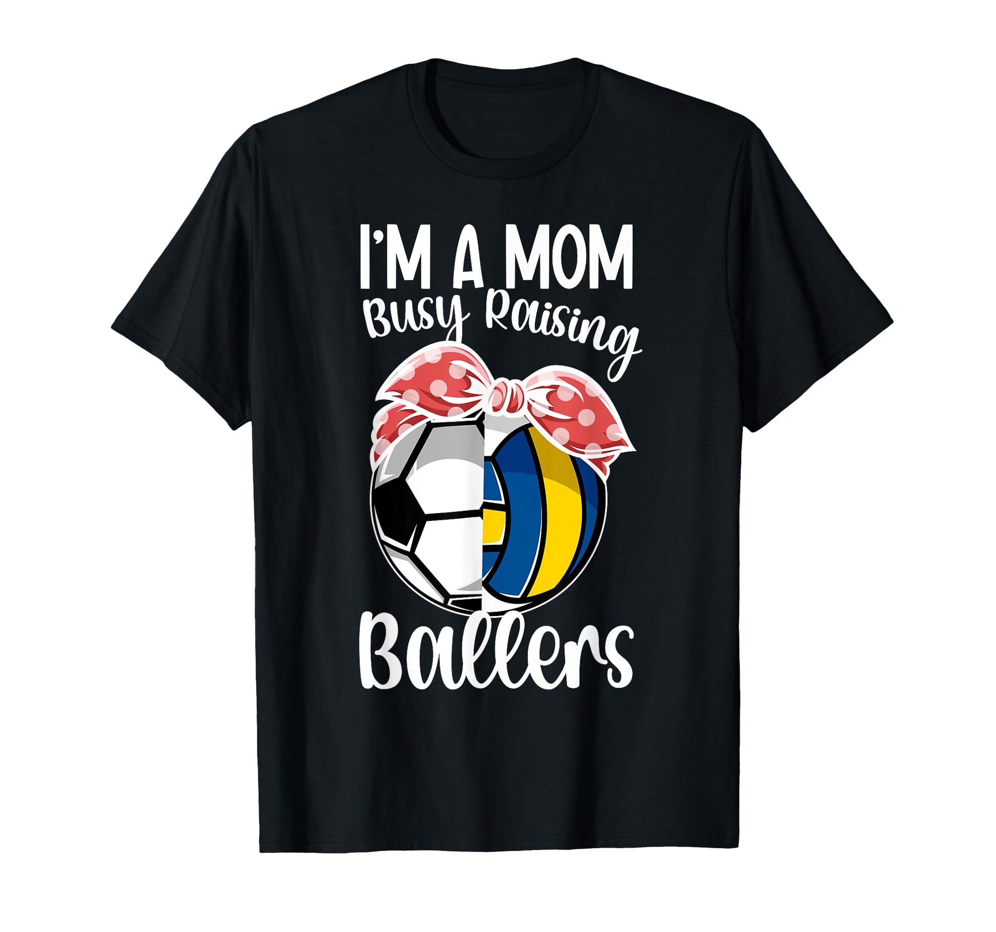 Im Mom Busy Raising Ballers Volleyball T-Shirt - Trendy Graphic Unisex - T-Shirt, Sweatshirt, Hoodie