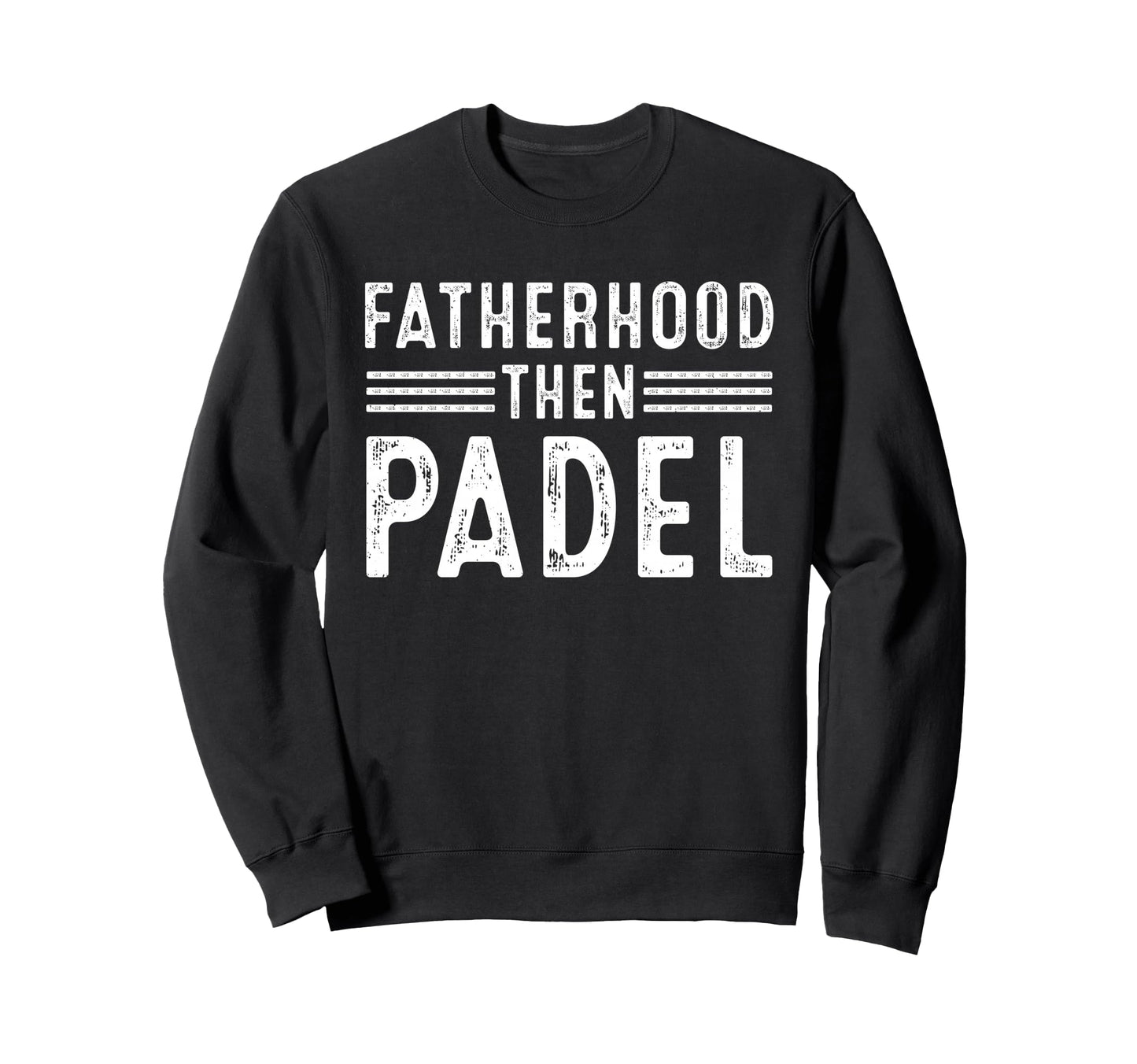 Fatherhood Then Padel Funny Dad Sweatshirt - Minimalist Print for Adults - T-Shirt, Sweatshirt, Hoodie