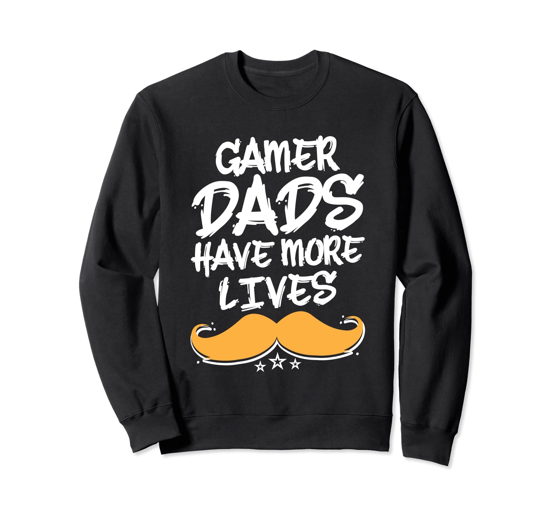 Gamer Dads Have More Lives Fathers Day Sweatshirt - Novelty Apparel Unisex - T-Shirt, Sweatshirt, Hoodie
