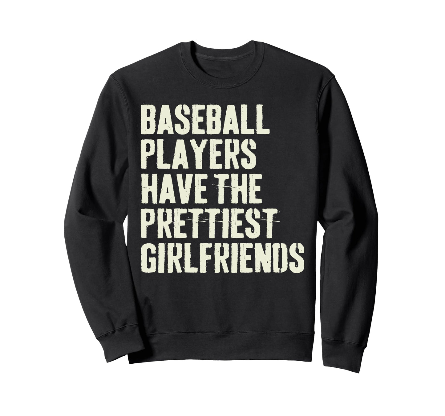 Baseball Players Have Prettiest Sweatshirt - Trendy Graphic for Adults - T-Shirt, Sweatshirt, Hoodie