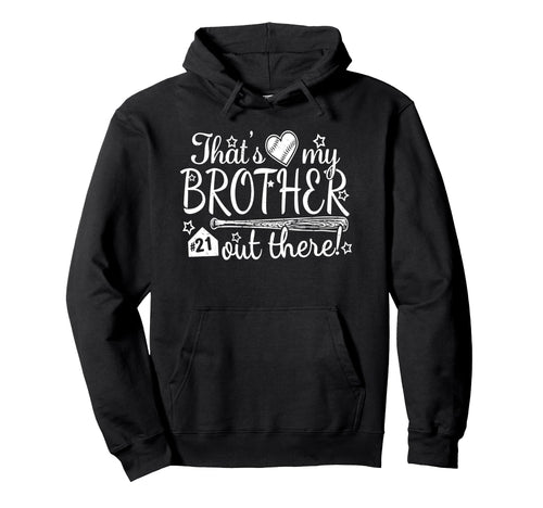 Thats My Brother Out There 21 Biggest Hoodie - Custom Art Print for Adults - T-Shirt, Sweatshirt, Hoodie