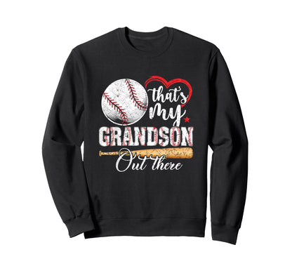 Thats My Grandson Out There Baseball Sweatshirt - Streetwear Style Unisex - T-Shirt, Sweatshirt, Hoodie