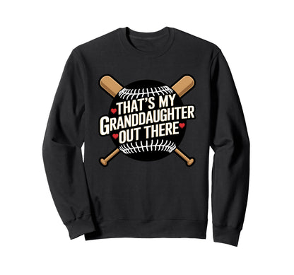 Thats My Granddaughter Out There Sweatshirt - Novelty Apparel Unisex - T-Shirt, Sweatshirt, Hoodie