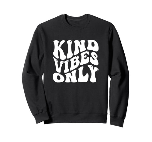 Kind Vibes Only Funny Peace Love Hope Sweatshirt - Trendy Graphic Unisex - T-Shirt, Sweatshirt, Hoodie